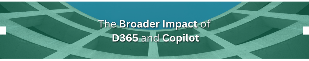 The Broader Impact of D365 and Copilot. Shows an image of the side of a building.