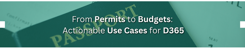 From Permits to Budgets: Actionable Use Cases for D365. Shows an image of a passport and plane ticket.